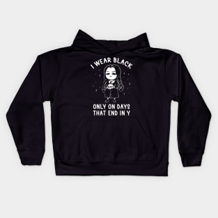 I Wear Black Only On Days That End in Y - Evil Movie Darkness Gift Kids Hoodie